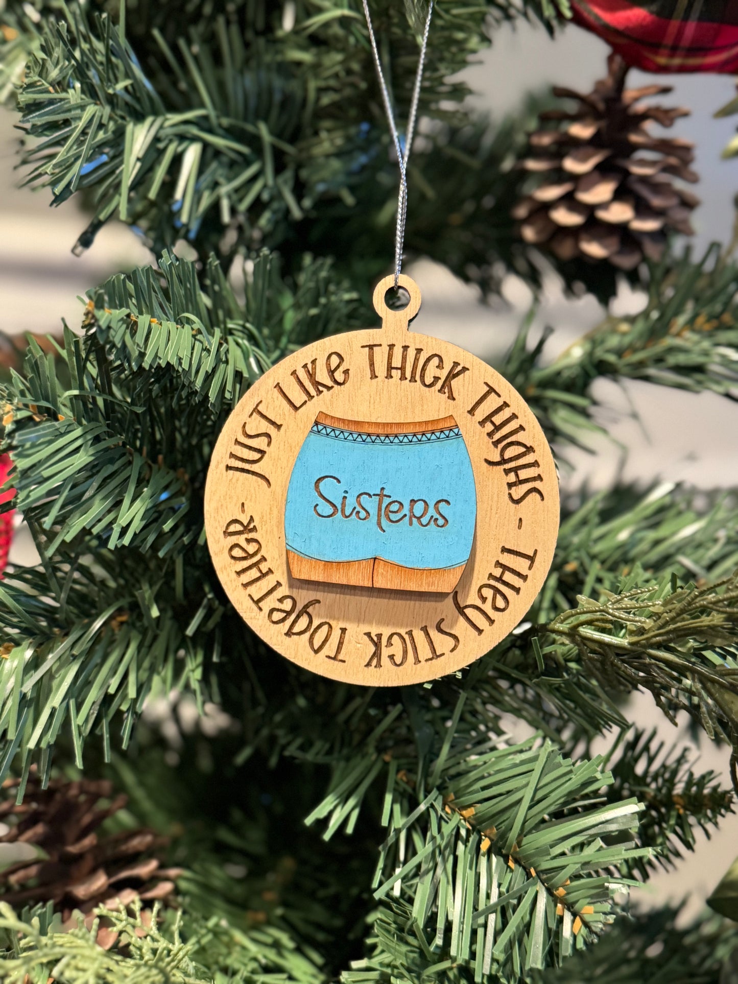 Just like thick thighs they stick together SISTERS ornament