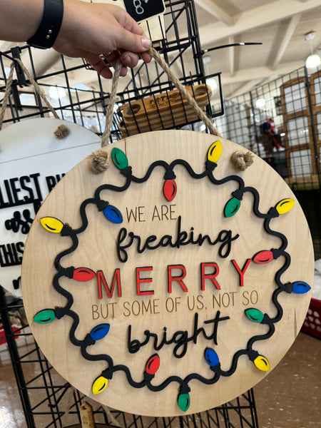 We are freaking merry some of us not so bright round sign