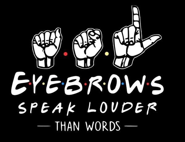 ASL Eyebrows speak louder than words