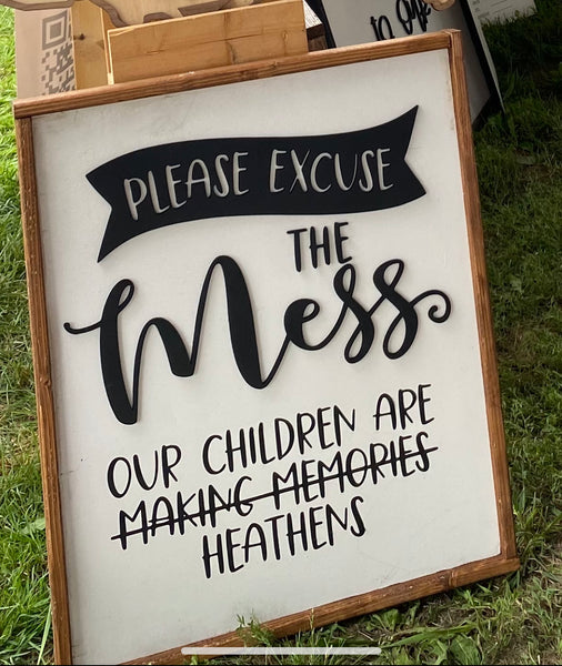 Please excuse the mess our children are heathens framed sign